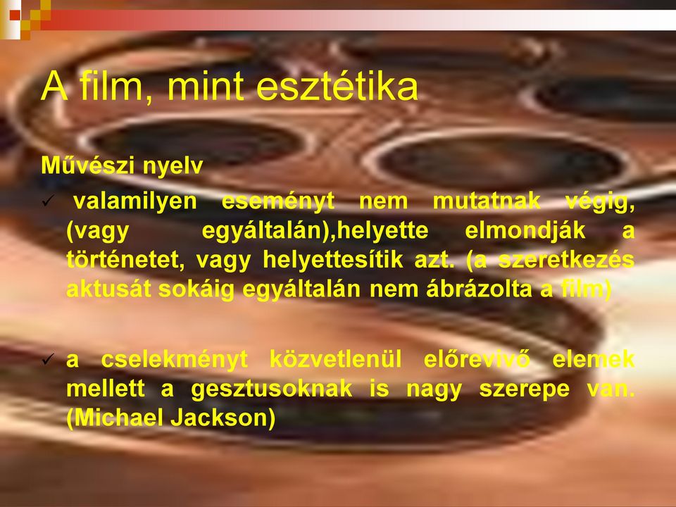 (a szeretkezés aktusát sokáig egyáltalán nem ábrázolta a film) a cselekményt