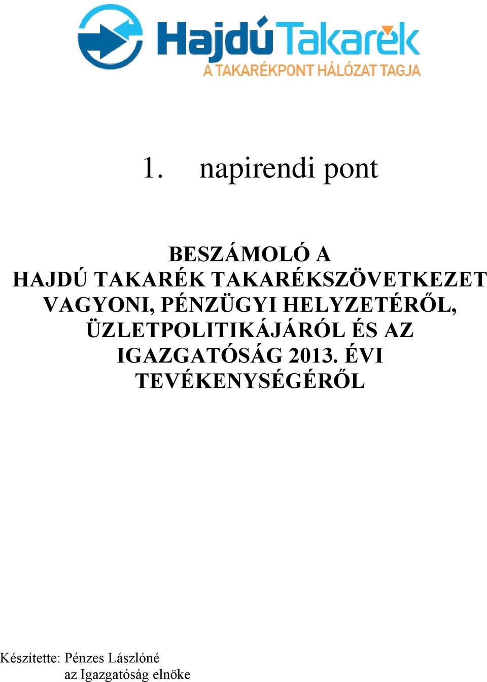 ÜZLETPOLITIKÁJÁRÓL ÉS AZ IGAZGATÓSÁG 2013.