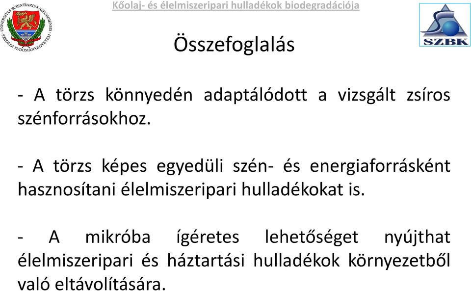 - A törzs képes egyedüli szén- és energiaforrásként hasznosítani