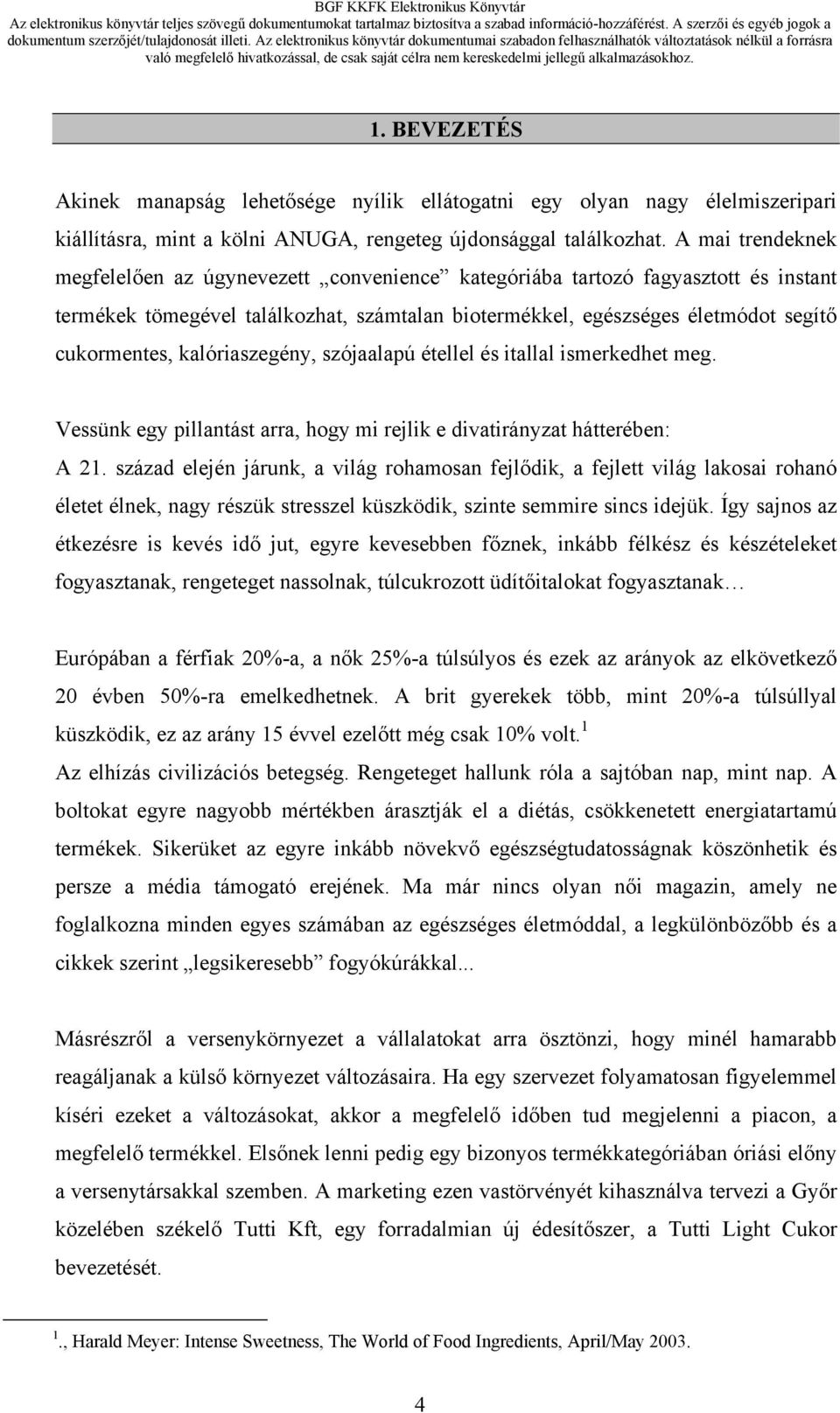 kalóriaszegény, szójaalapú étellel és itallal ismerkedhet meg. Vessünk egy pillantást arra, hogy mi rejlik e divatirányzat hátterében: A 21.