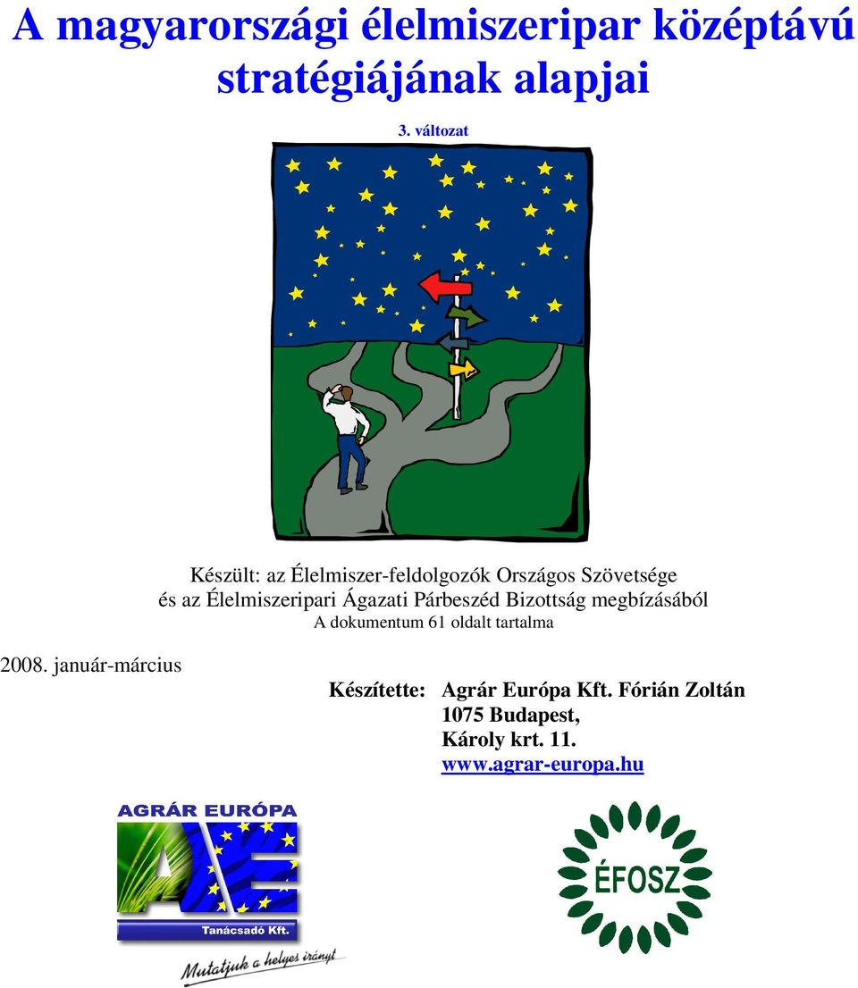 Ágazati Párbeszéd Bizottság megbízásából A dokumentum 61 oldalt tartalma 2008.