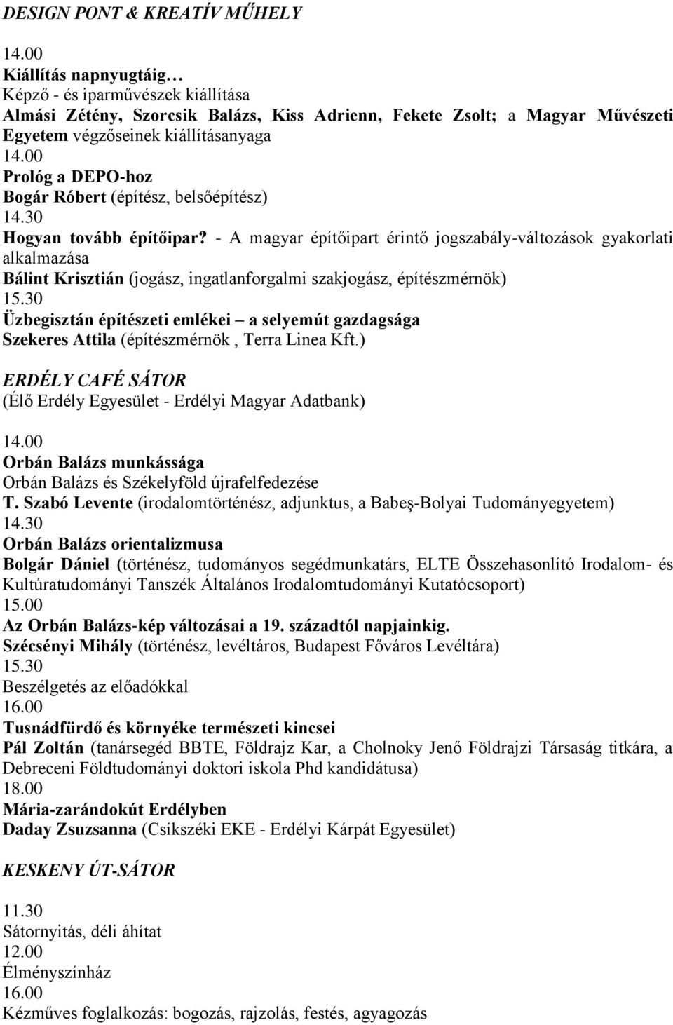 - A magyar építőipart érintő jogszabály-változások gyakorlati alkalmazása Bálint Krisztián (jogász, ingatlanforgalmi szakjogász, építészmérnök) 15.