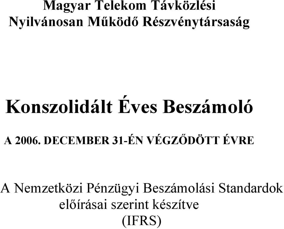 DECEMBER 31-ÉN VÉGZŐDÖTT ÉVRE A Nemzetközi Pénzügyi