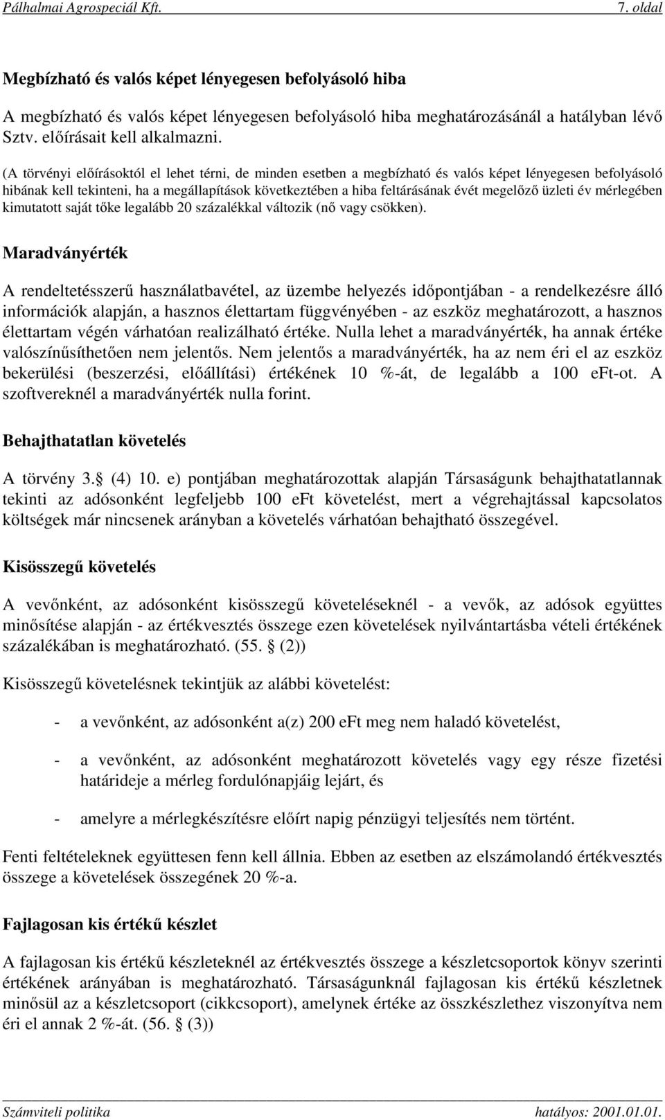 megelőző üzleti év mérlegében kimutatott saját tőke legalább 20 százalékkal változik (nő vagy csökken).