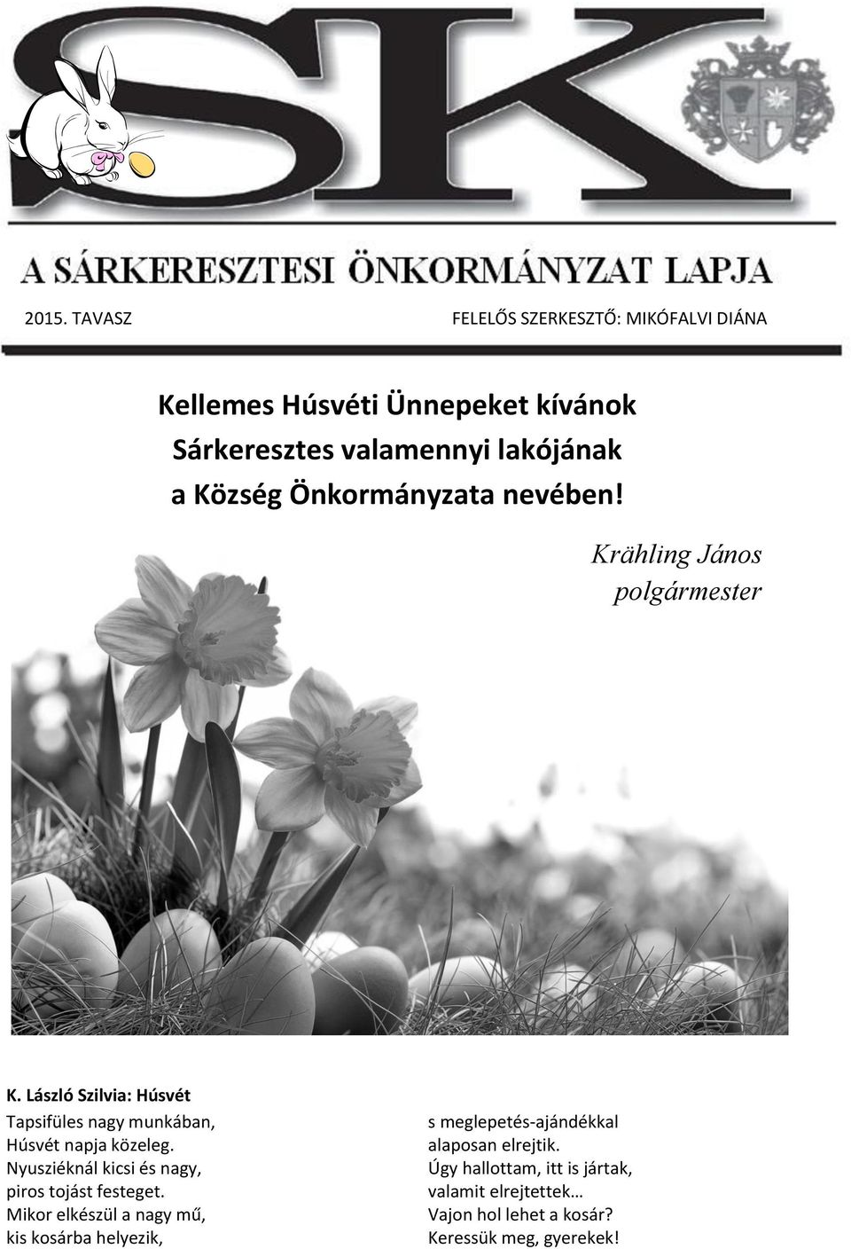 László Szilvia: Húsvét Tapsifüles nagy munkában, Húsvét napja közeleg. Nyusziéknál kicsi és nagy, piros tojást festeget.