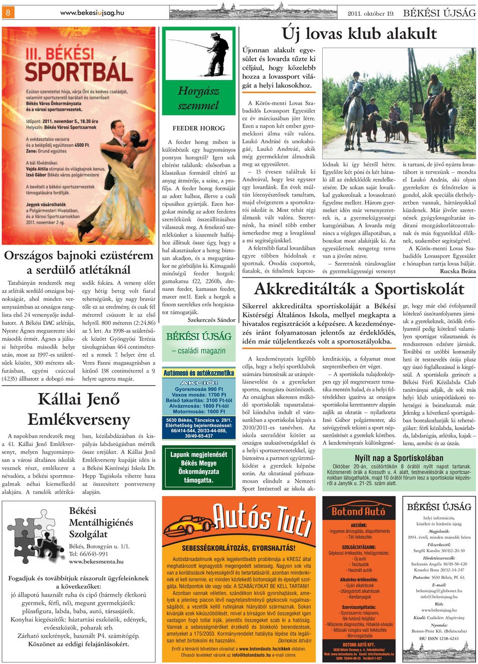 A Békési DAC atlétája, Nyeste Ágnes megszerezte idei második érmét. Ágnes a júliusi hétpróba második helye után, most az 1997-es születésűek között, 300 méteres síkfutásban, egyéni csúccsal (42.