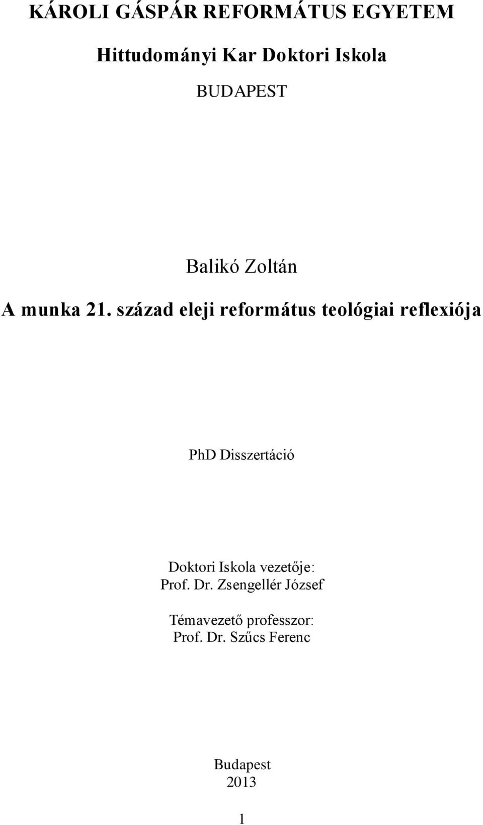 század eleji református teológiai reflexiója PhD Disszertáció