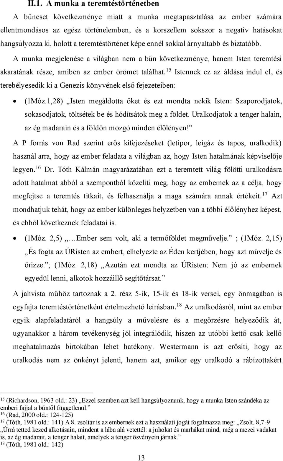 A munka megjelenése a világban nem a bűn következménye, hanem Isten teremtési akaratának része, amiben az ember örömet találhat.