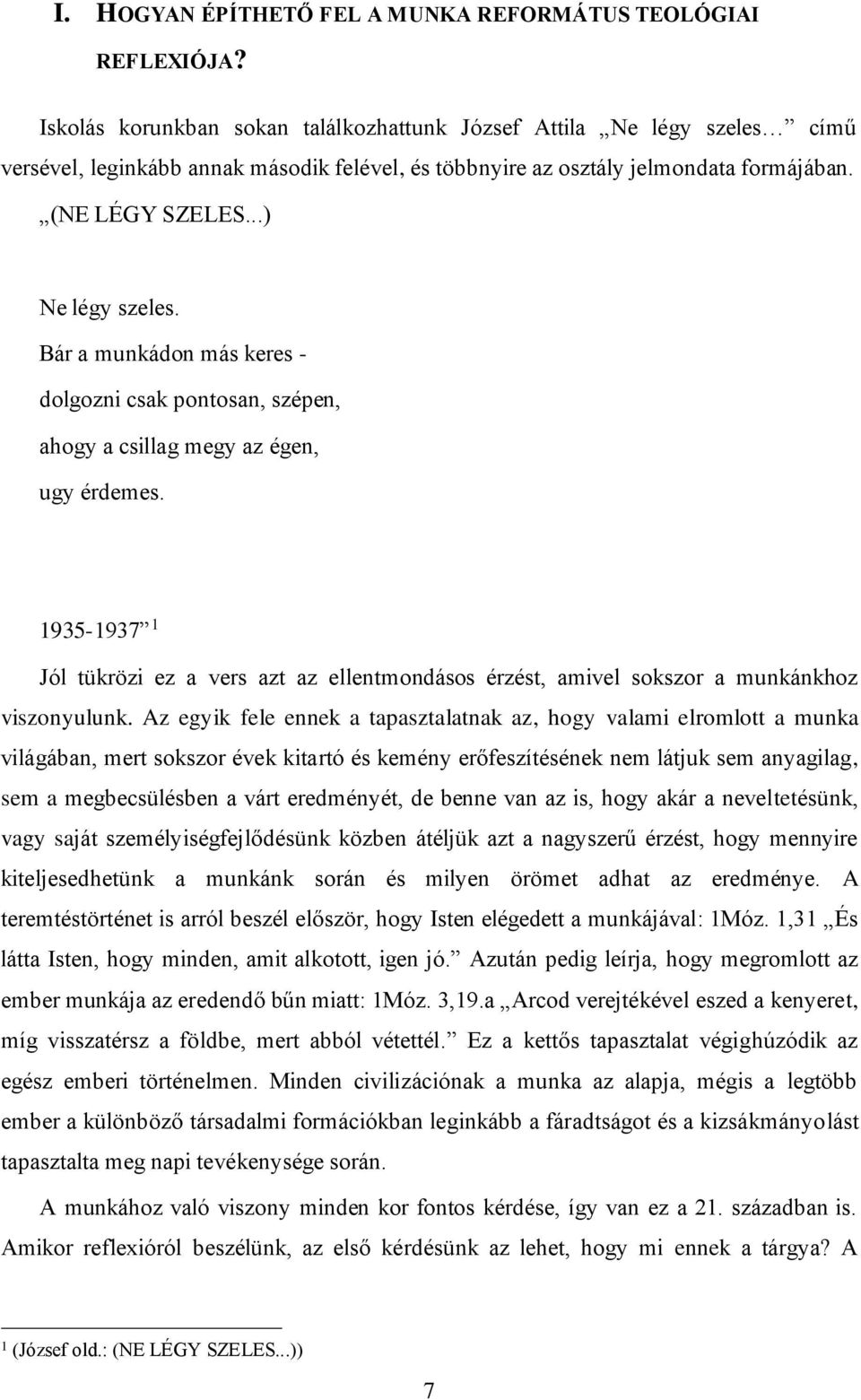 Bár a munkádon más keres - dolgozni csak pontosan, szépen, ahogy a csillag megy az égen, ugy érdemes.