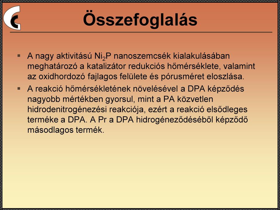 A reakció hőmérsékletének növelésével a DPA képződés nagyobb mértékben gyorsul, mint a PA közvetlen