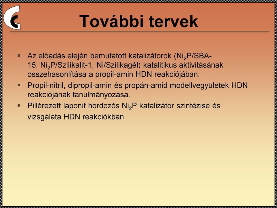 Propil-nitril, dipropil-amin és propán-amid modellvegyületek HDN reakciójának