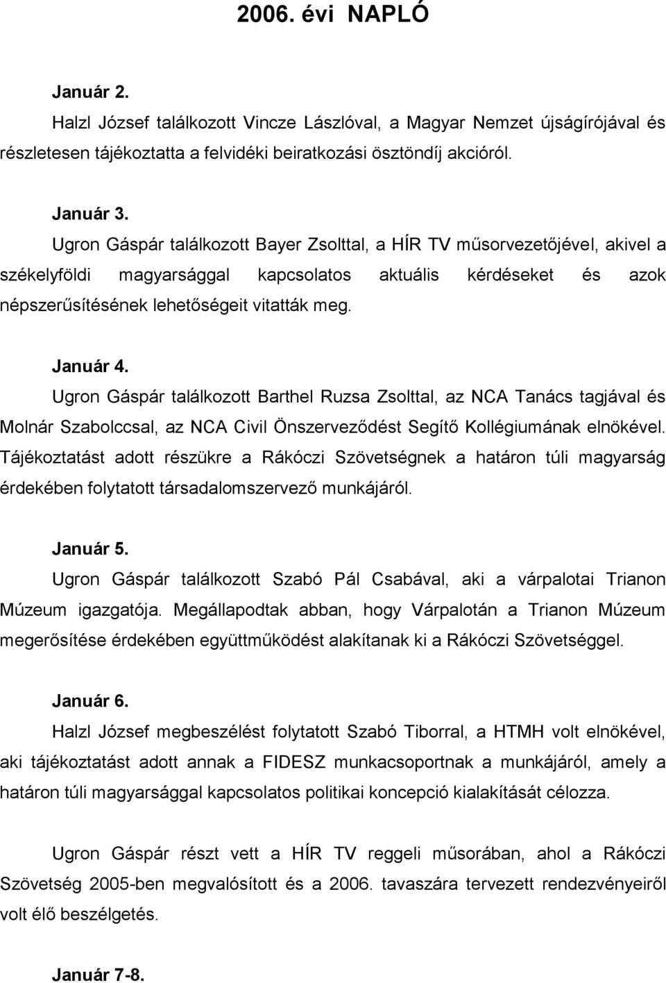 Ugron Gáspár találkozott Barthel Ruzsa Zsolttal, az NCA Tanács tagjával és Molnár Szabolccsal, az NCA Civil Önszerveződést Segítő Kollégiumának elnökével.