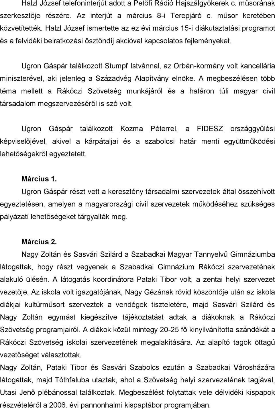 Ugron Gáspár találkozott Stumpf Istvánnal, az Orbán-kormány volt kancellária miniszterével, aki jelenleg a Századvég Alapítvány elnöke.