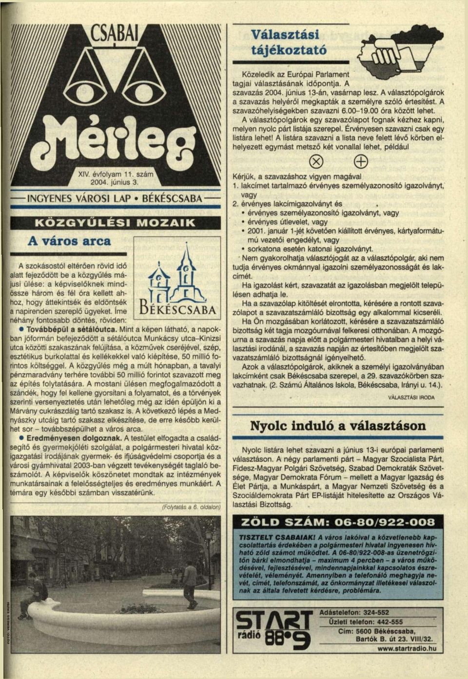 hogy áttekintsék és eldöntsék a napirenden szereplő ügyeket. íme néhány fontosabb döntés, röviden: Továbbépül a sétálóutca.