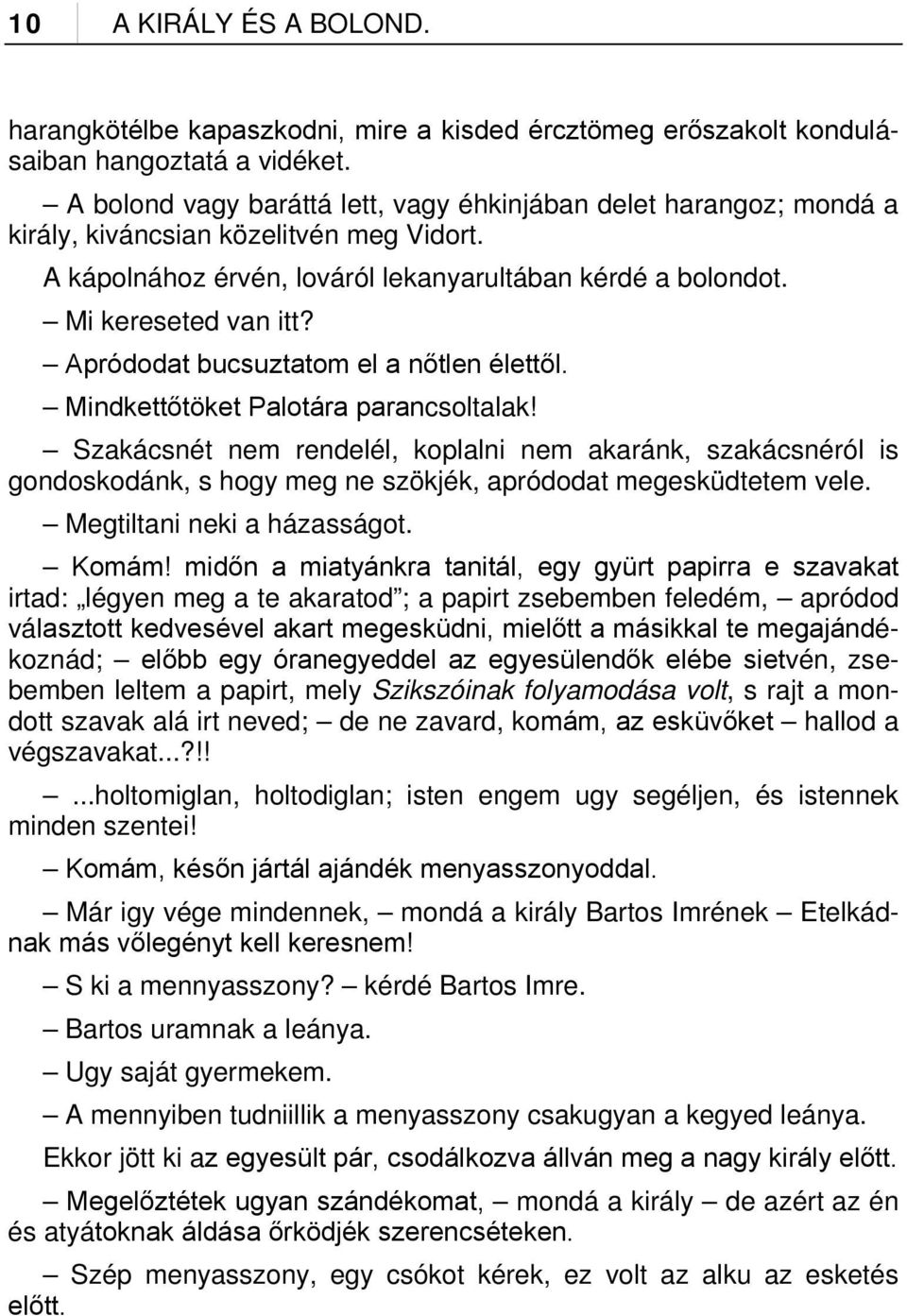 Apródodat bucsuztatom el a nőtlen élettől. Mindkettőtöket Palotára parancsoltalak!