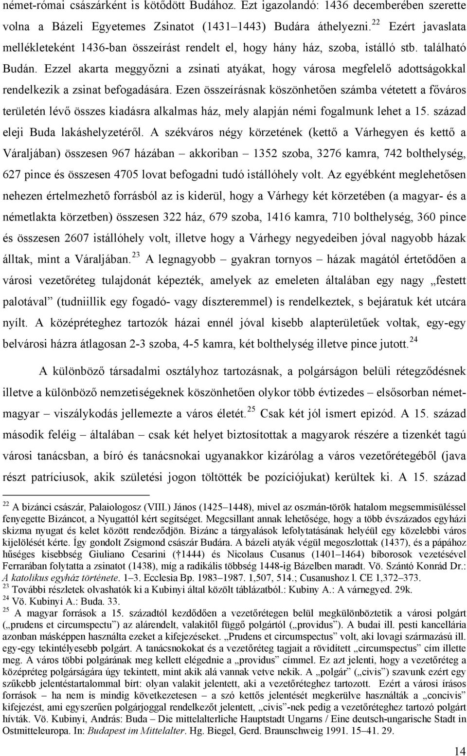 Ezzel akarta meggyőzni a zsinati atyákat, hogy városa megfelelő adottságokkal rendelkezik a zsinat befogadására.