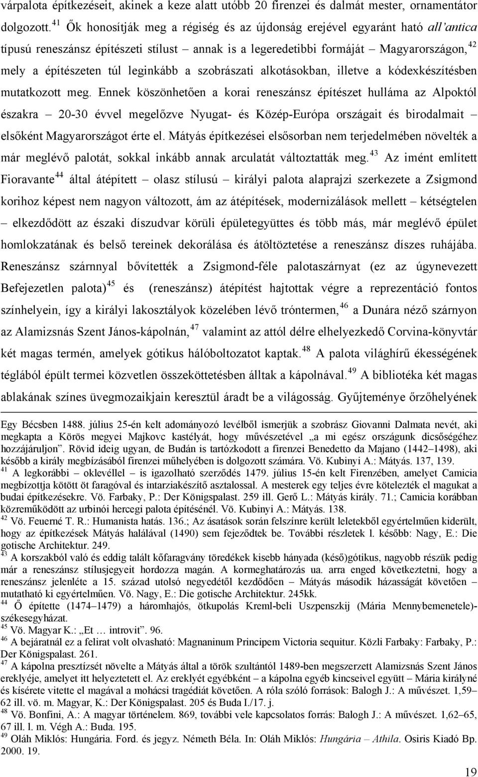 leginkább a szobrászati alkotásokban, illetve a kódexkészítésben mutatkozott meg.