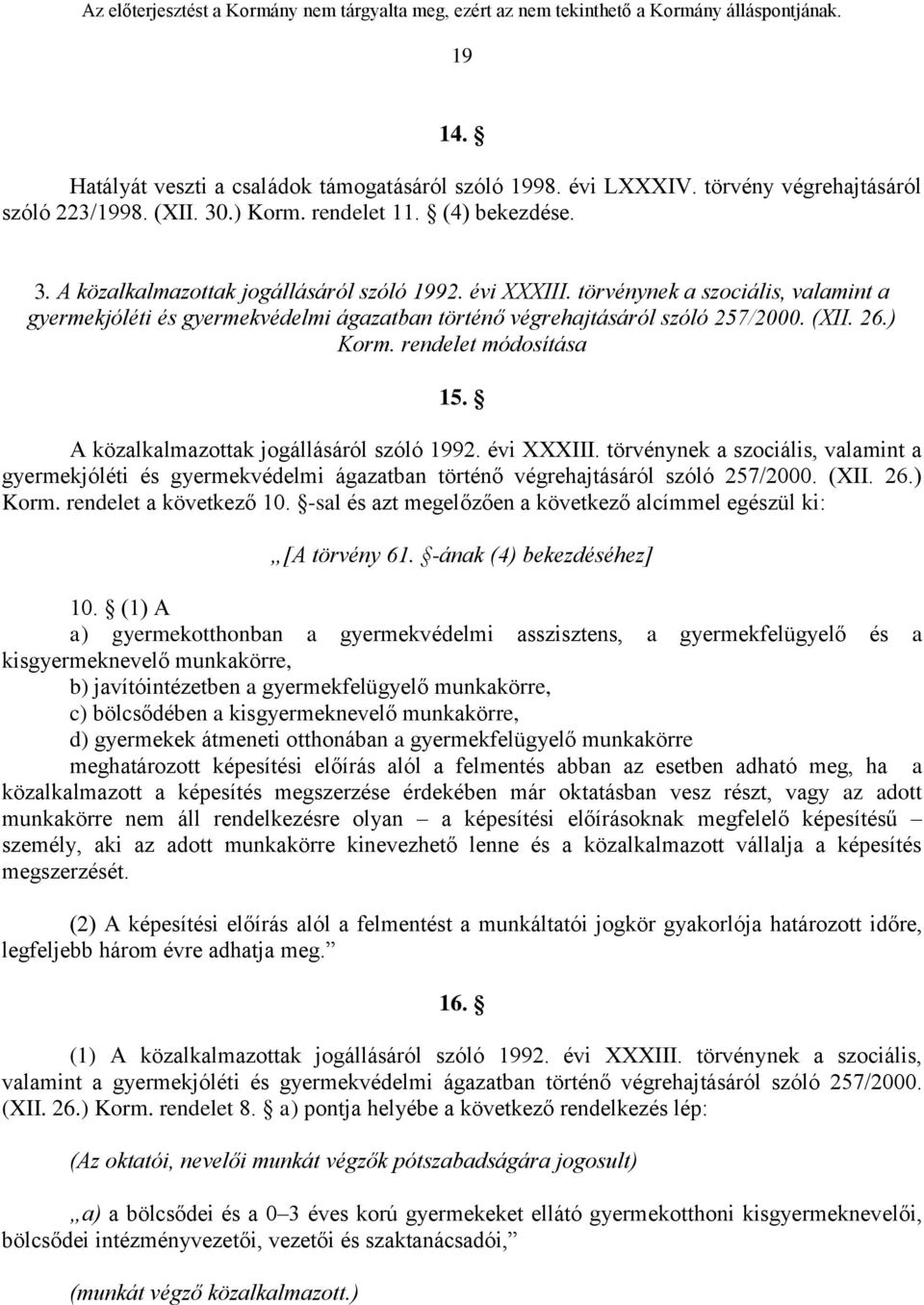 A közalkalmazottak jogállásáról szóló 1992. évi XXXIII. törvénynek a szociális, valamint a gyermekjóléti és gyermekvédelmi ágazatban történő végrehajtásáról szóló 257/2000. (XII. 26.) Korm.