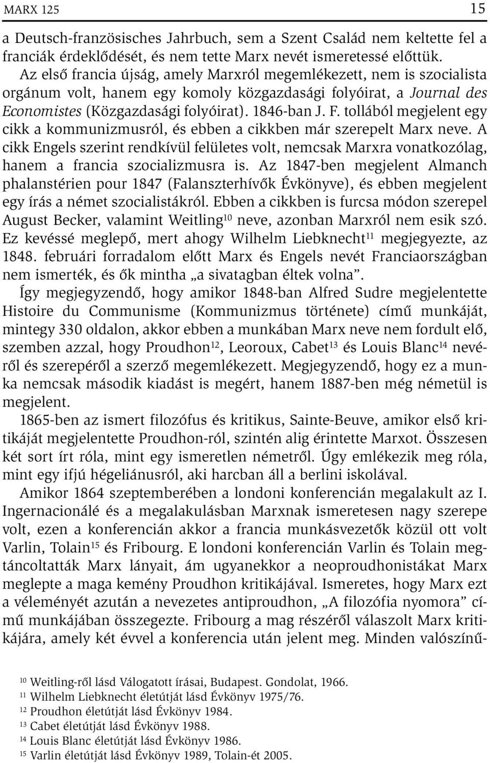 tollából megjelent egy cikk a kommunizmusról, és ebben a cikkben már szerepelt Marx neve.