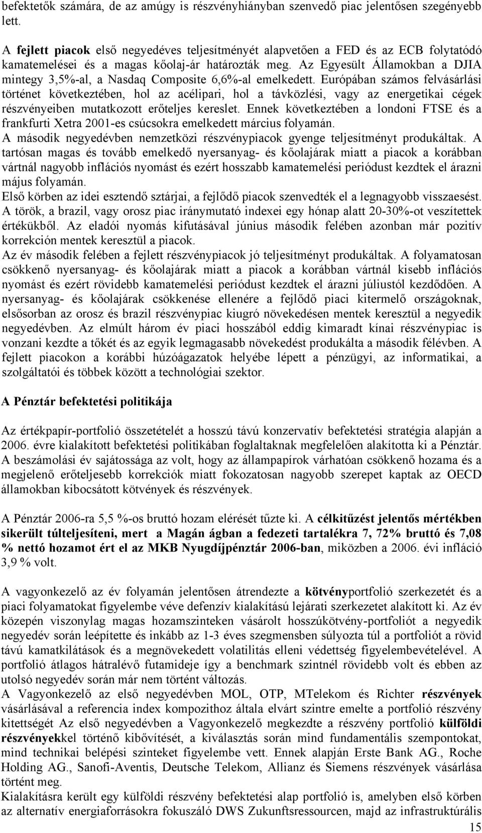 Az Egyesült Államokban a DJIA mintegy 3,5%-al, a Nasdaq Composite 6,6%-al emelkedett.