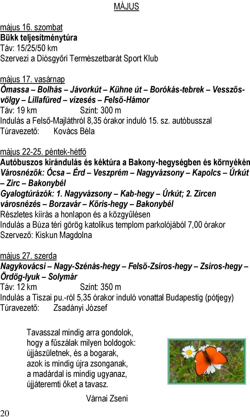 autóbusszal Túravezető: Kovács Béla május 22-25.