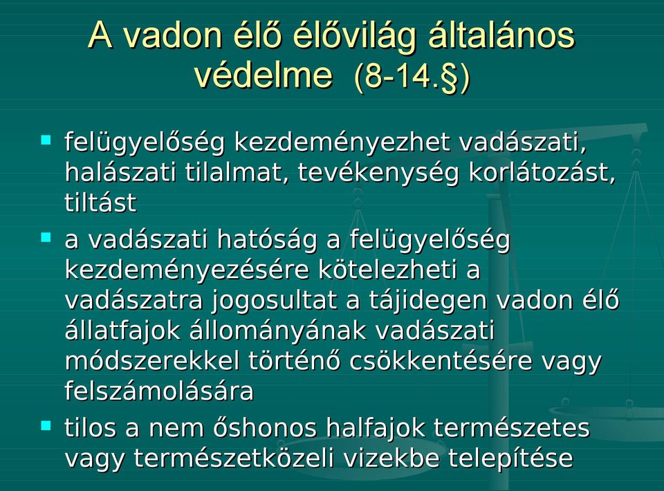 vadászati hatóság a felügyelőség kezdeményezésére kötelezheti a vadászatra jogosultat a tájidegen vadon