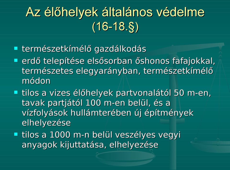 elegyarányban, természetkímélő módon tilos a vizes élőhelyek partvonalától 50 m-en, tavak