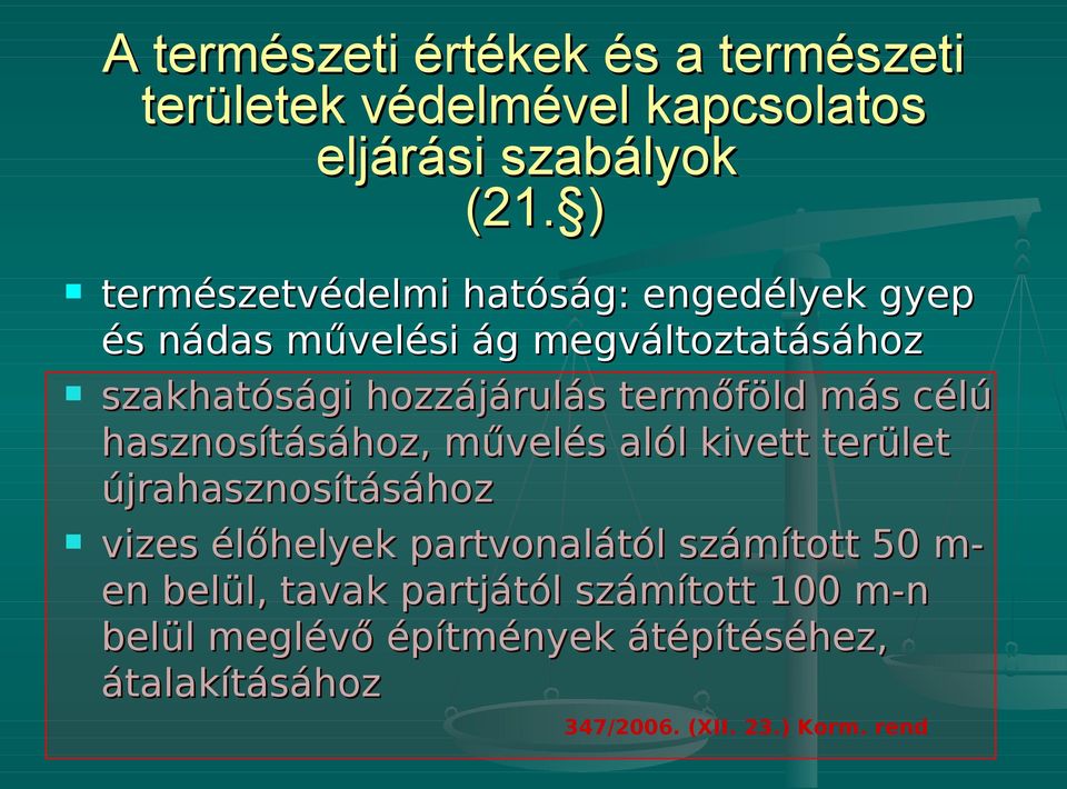 termőföld más célú hasznosításához, művelés alól kivett terület újrahasznosításához vizes élőhelyek partvonalától