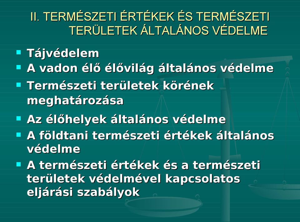 Az élőhelyek általános védelme A földtani természeti értékek általános védelme A