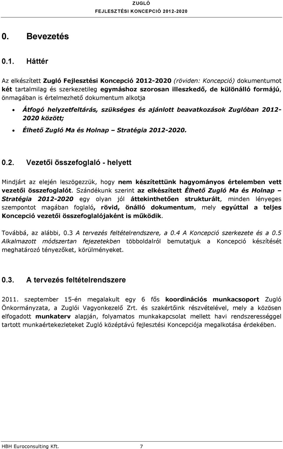 értelmezhető dokumentum alkotja Átfogó helyzetfeltárás, szükséges és ajánlott beavatkozások Zuglóban 20