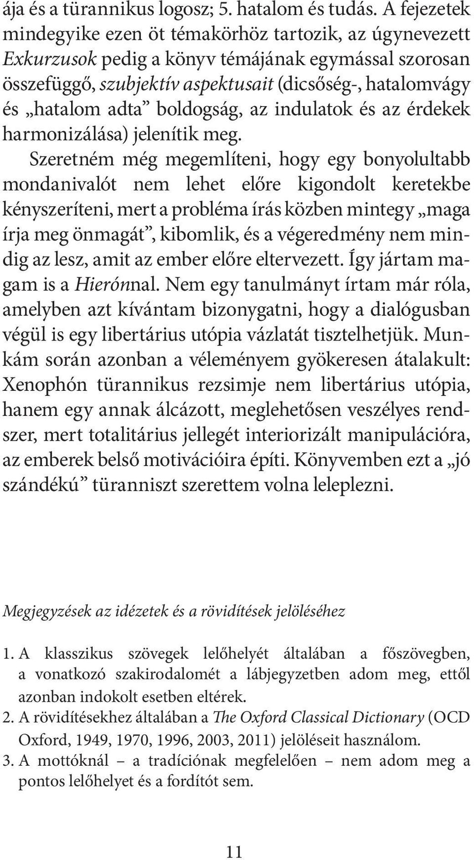 boldogság, az indulatok és az érdekek harmonizálása) jele nítik meg.