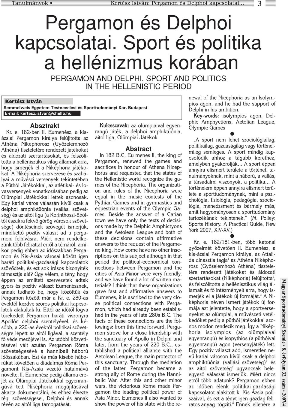 Eumenész, a kisázsiai Pergamon királya felújította az Athéna Niképhorosz (Gyôzelemhozó Athéna) tiszteletére rendezett játékokat és áldozati szertartásokat, és felszólította a hellénisztikus világ