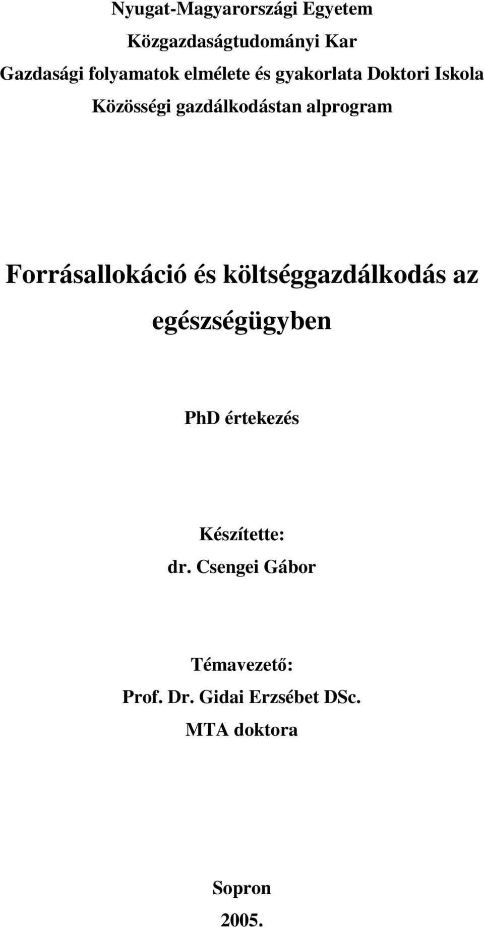 Forrásallokáció és költséggazdálkodás az egészségügyben PhD értekezés