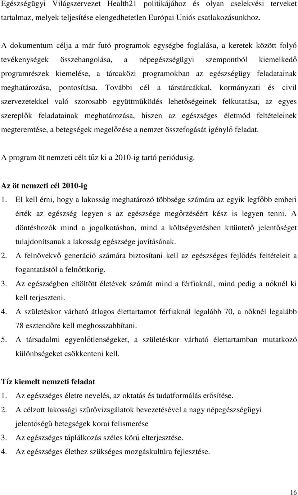 programokban az egészségügy feladatainak meghatározása, pontosítása.