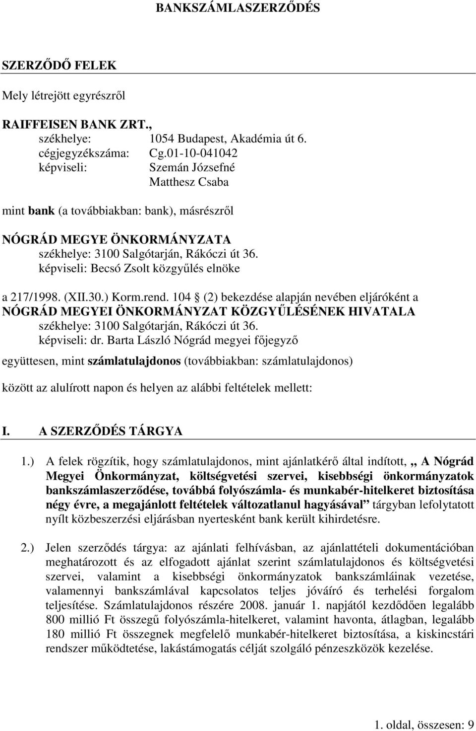 képviseli: Becsó Zsolt közgyőlés elnöke a 217/1998. (XII.30.) Korm.rend.