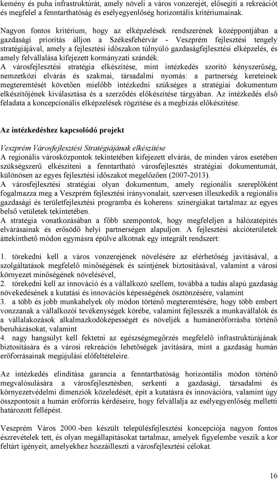 túlnyúló gazdaságfejlesztési elképzelés, és amely felvállalása kifejezett kormányzati szándék.