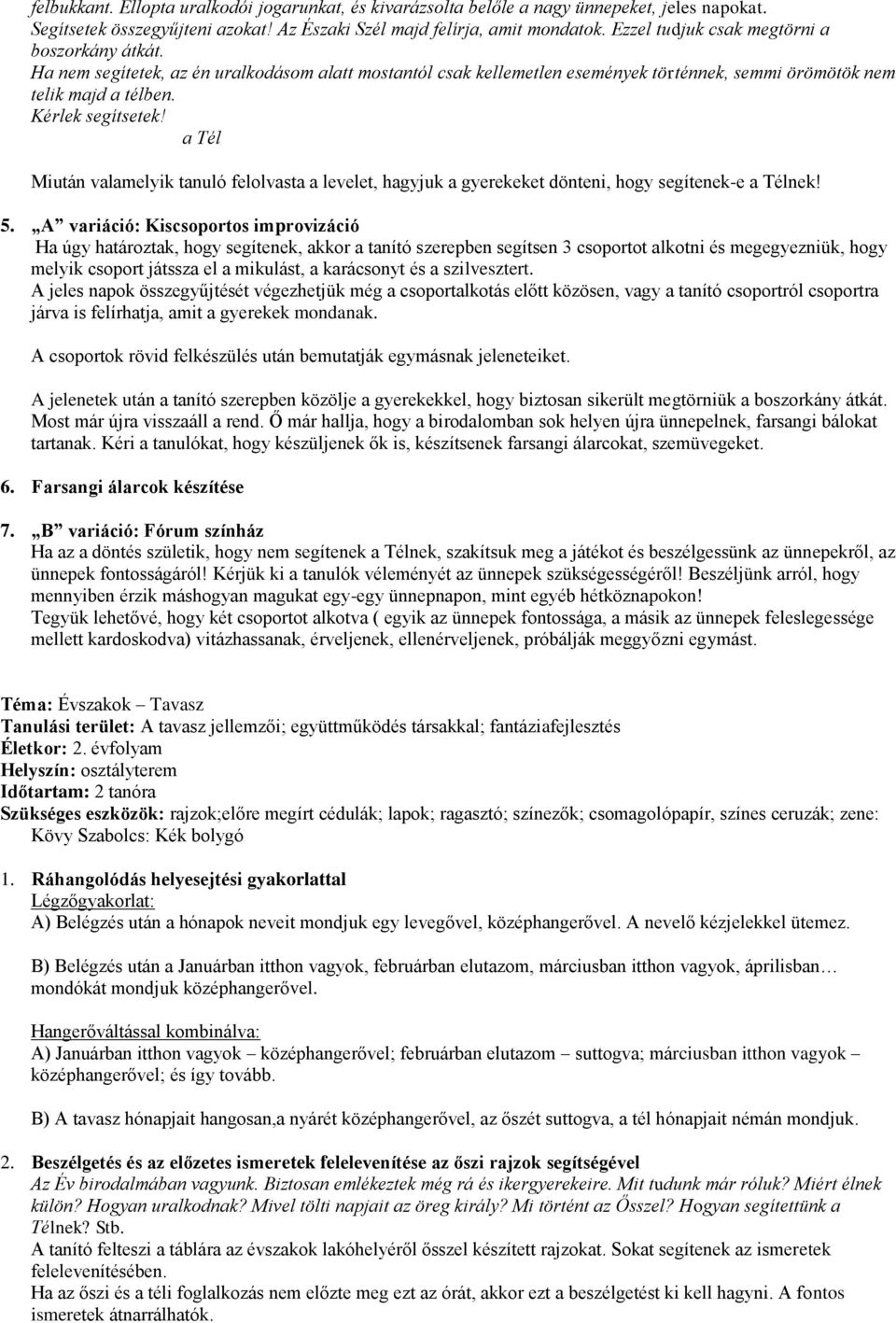 a Tél Miután valamelyik tanuló felolvasta a levelet, hagyjuk a gyerekeket dönteni, hogy segítenek-e a Télnek! 5.