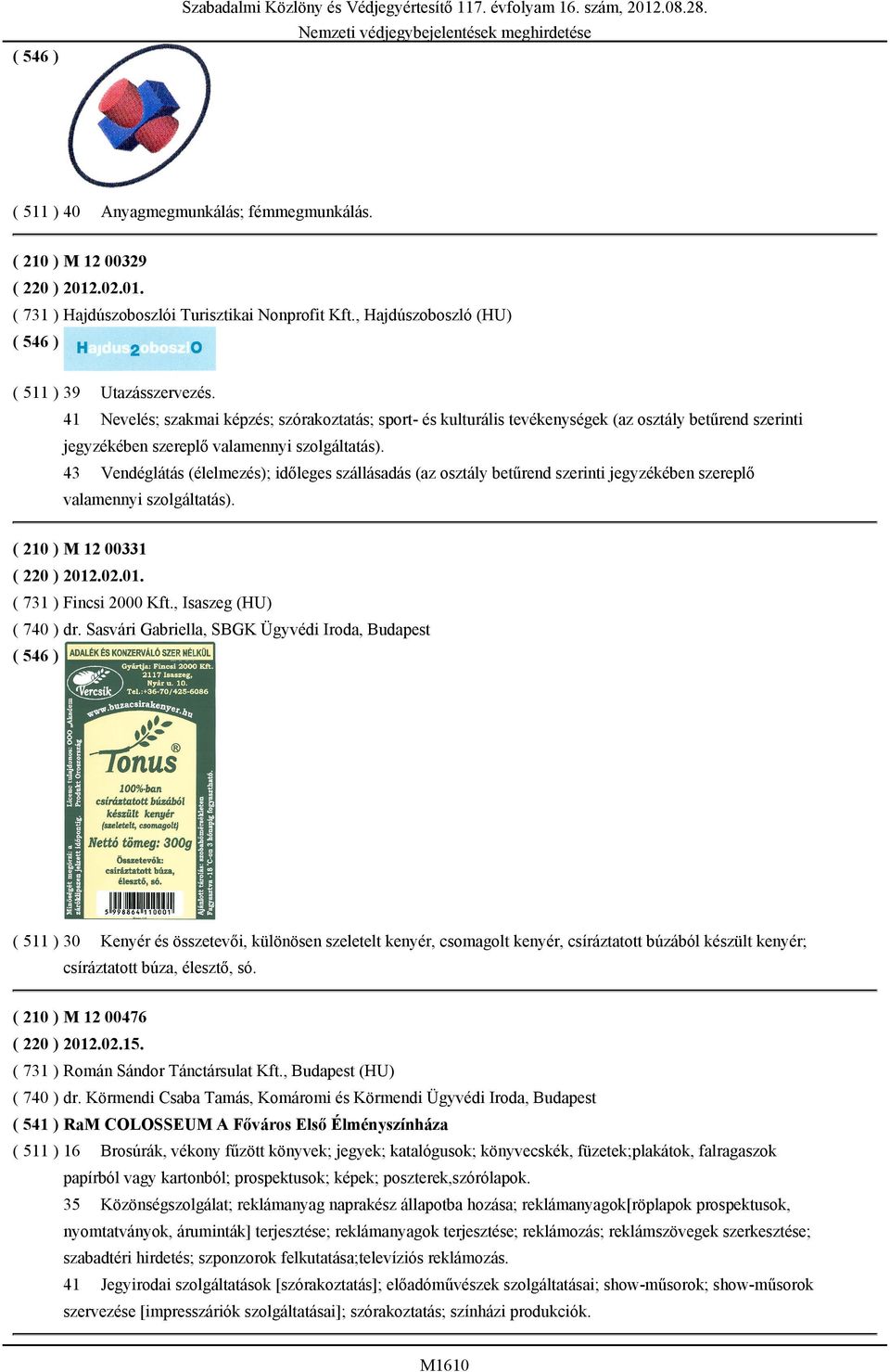 41 Nevelés; szakmai képzés; szórakoztatás; sport- és kulturális tevékenységek (az osztály betűrend szerinti jegyzékében szereplő valamennyi szolgáltatás).