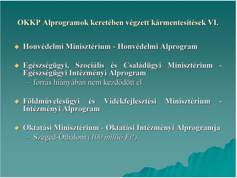 Minisztérium - Egészségügyi Intézményi Alprogram forrás hiányában nem kezdődött el