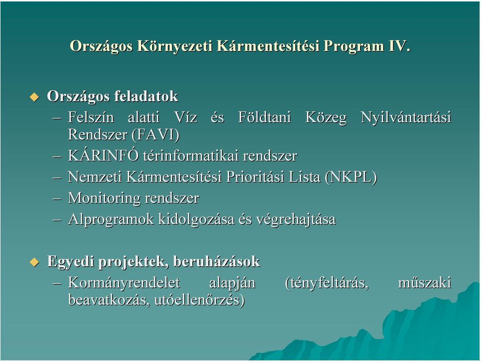 térinformatikai rendszer Nemzeti Kármentesítési Prioritási Lista (NKPL) Monitoring rendszer