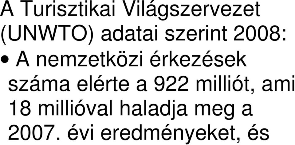 érkezések száma elérte a 922 milliót, ami