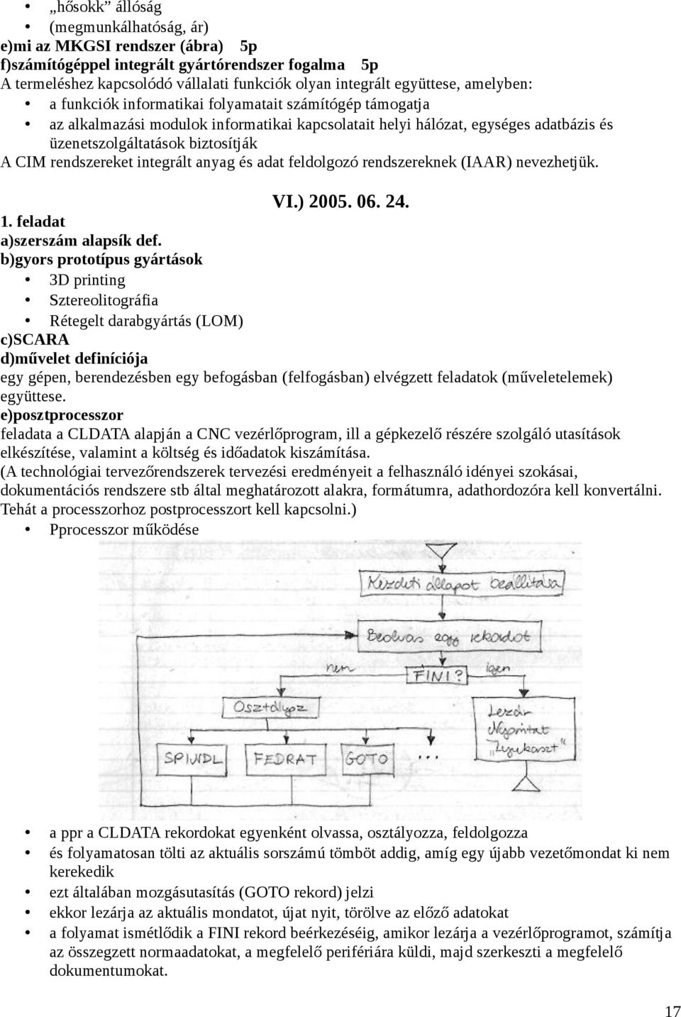 rendszereket integrált anyag és adat feldolgozó rendszereknek (IAAR) nevezhetjük. VI.) 2005. 06. 24. 1. feladat a)szerszám alapsík def.