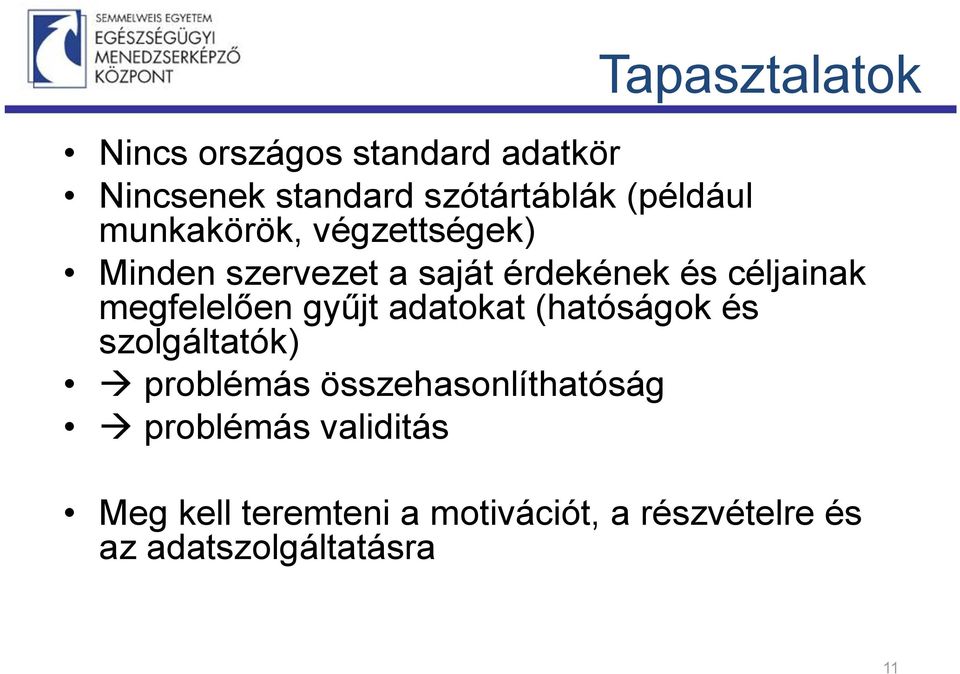 megfelelően gyűjt adatokat (hatóságok és szolgáltatók) problémás összehasonlíthatóság