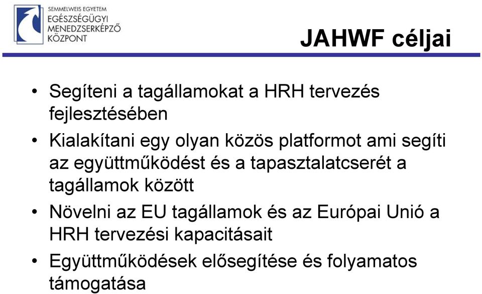 tapasztalatcserét a tagállamok között Növelni az EU tagállamok és az