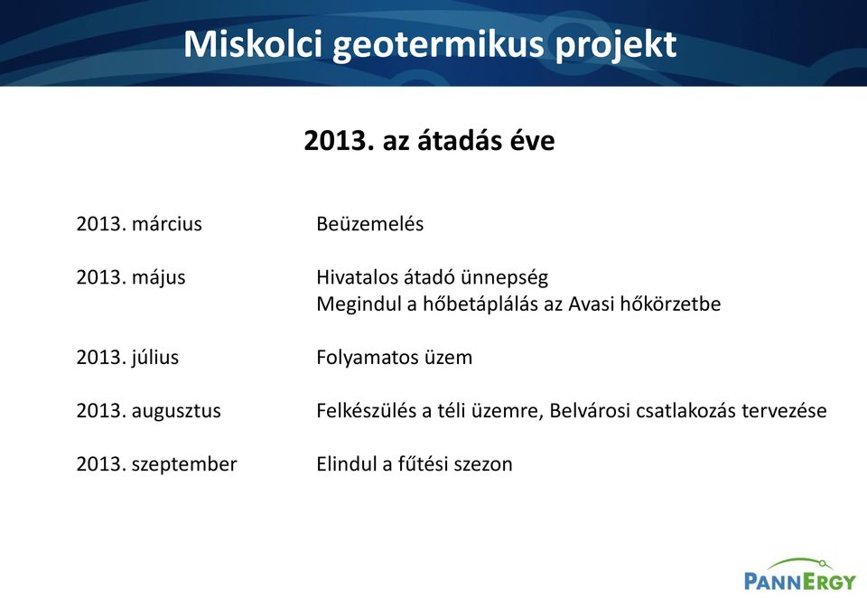 május Hivatalos átadó ünnepség Megindul a hőbetáplálás az Avasi hőkörzetbe