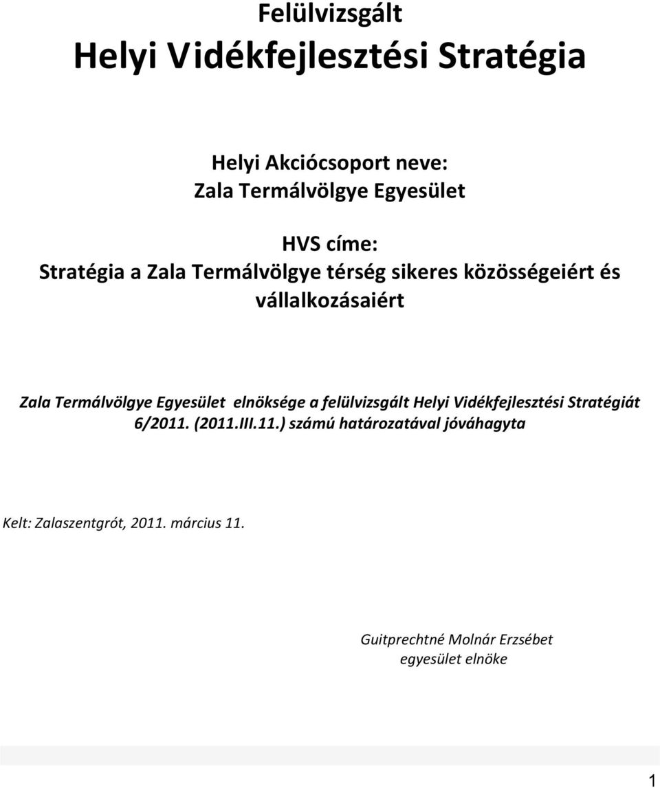 Egyesület elnöksége a felülvizsgált Helyi Vidékfejlesztési Stratégiát 6/2011.