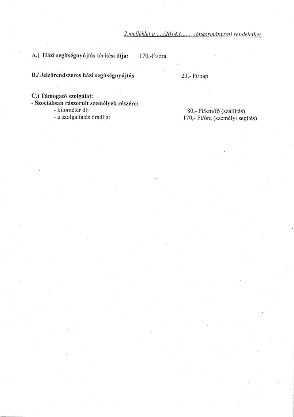 1 Jelzőrendszeres házi segítségnyújtás 23,- Ft/nap C.