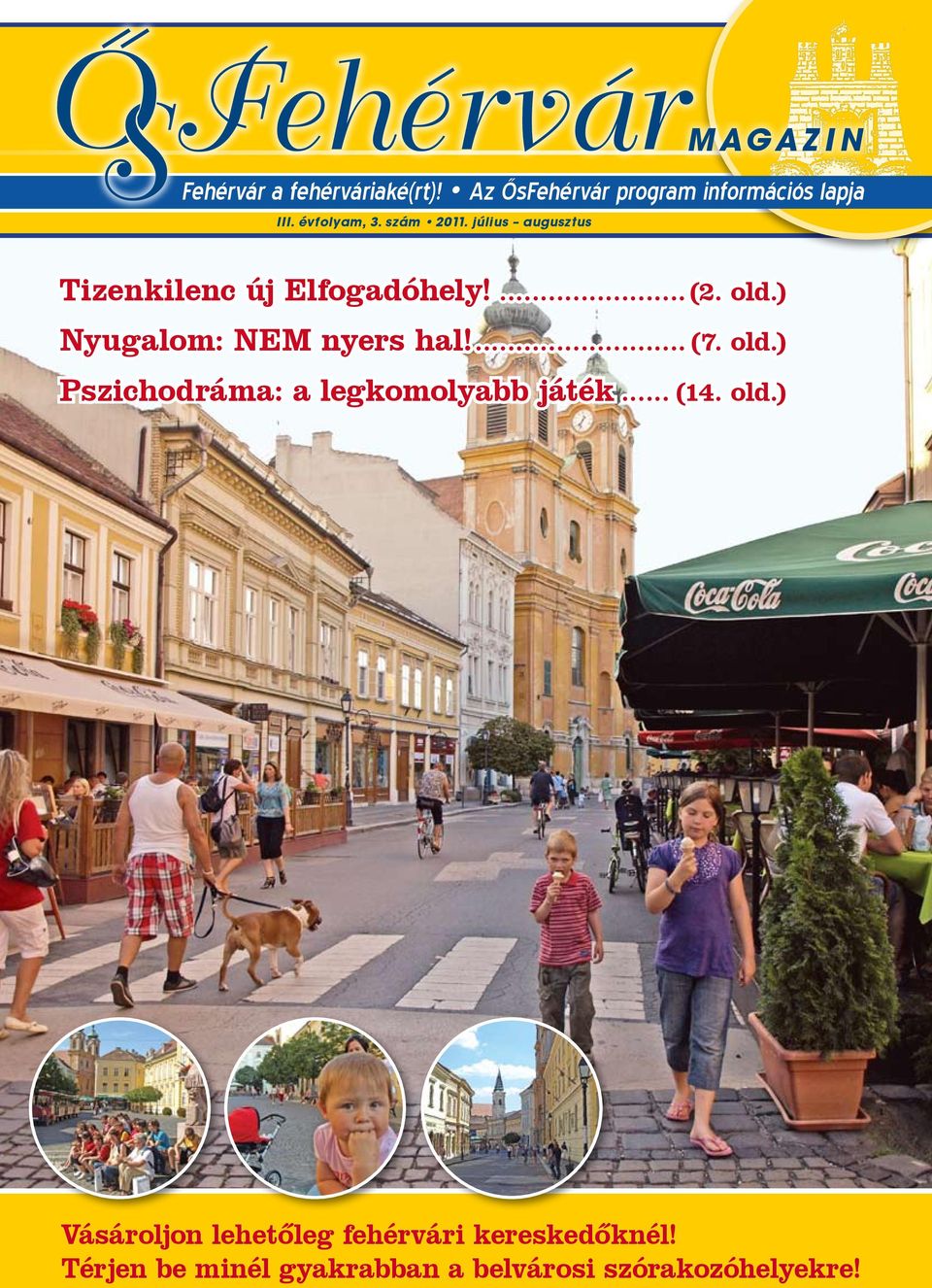 ) Nyugalom: NEM nyers hal!... (7. old.) Pszichodráma: a legkomolyabb játék... (14. old.) Vásároljon lehetőleg fehérvári kereskedőknél!