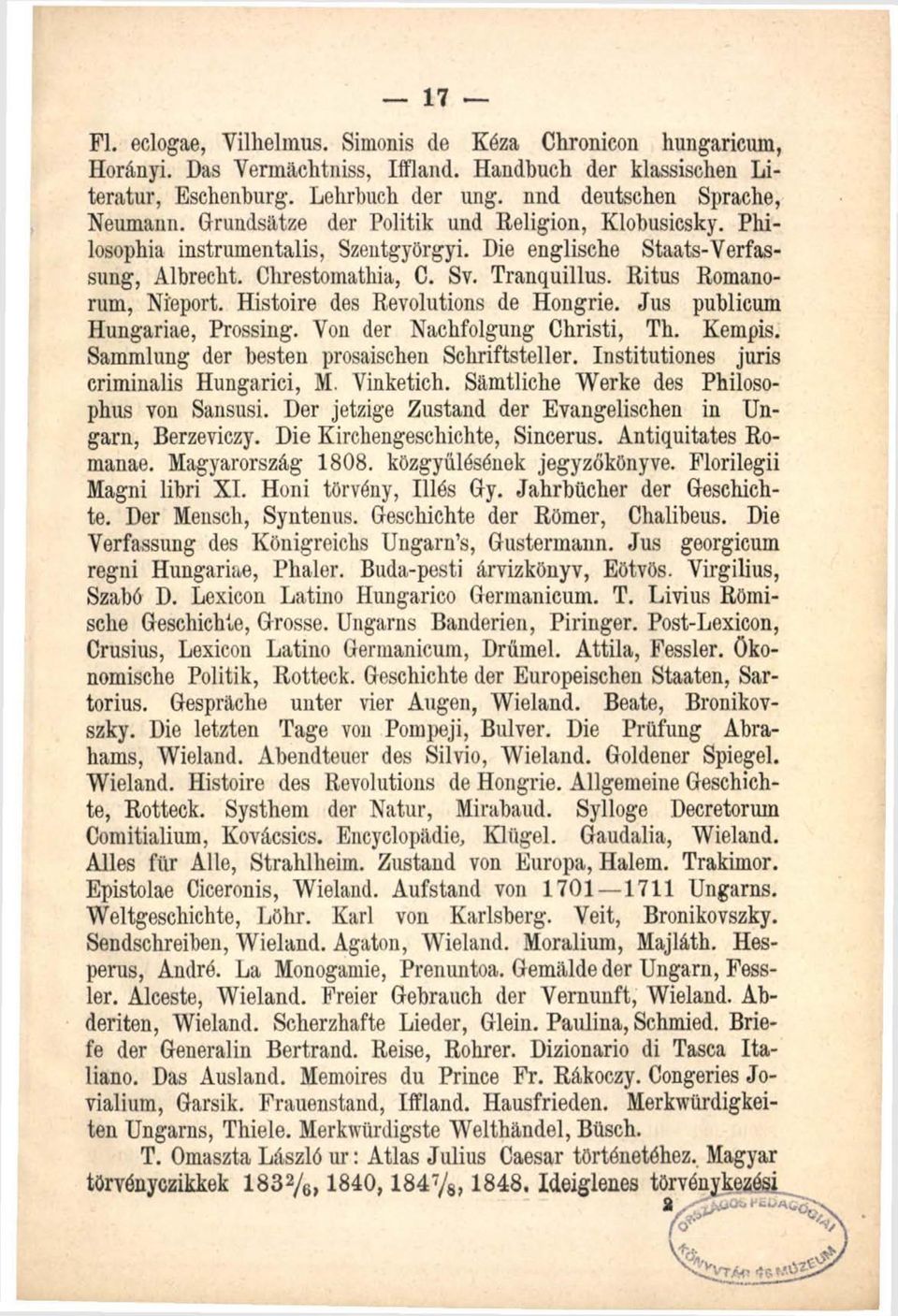 Histoire des Revolutions de Hongrie. Jus publicum Hungáriáé, Pressing. Von der Nachfolgung Christi, Th. Kempis. Sammlung der besten prosaischen Schriftsteller.