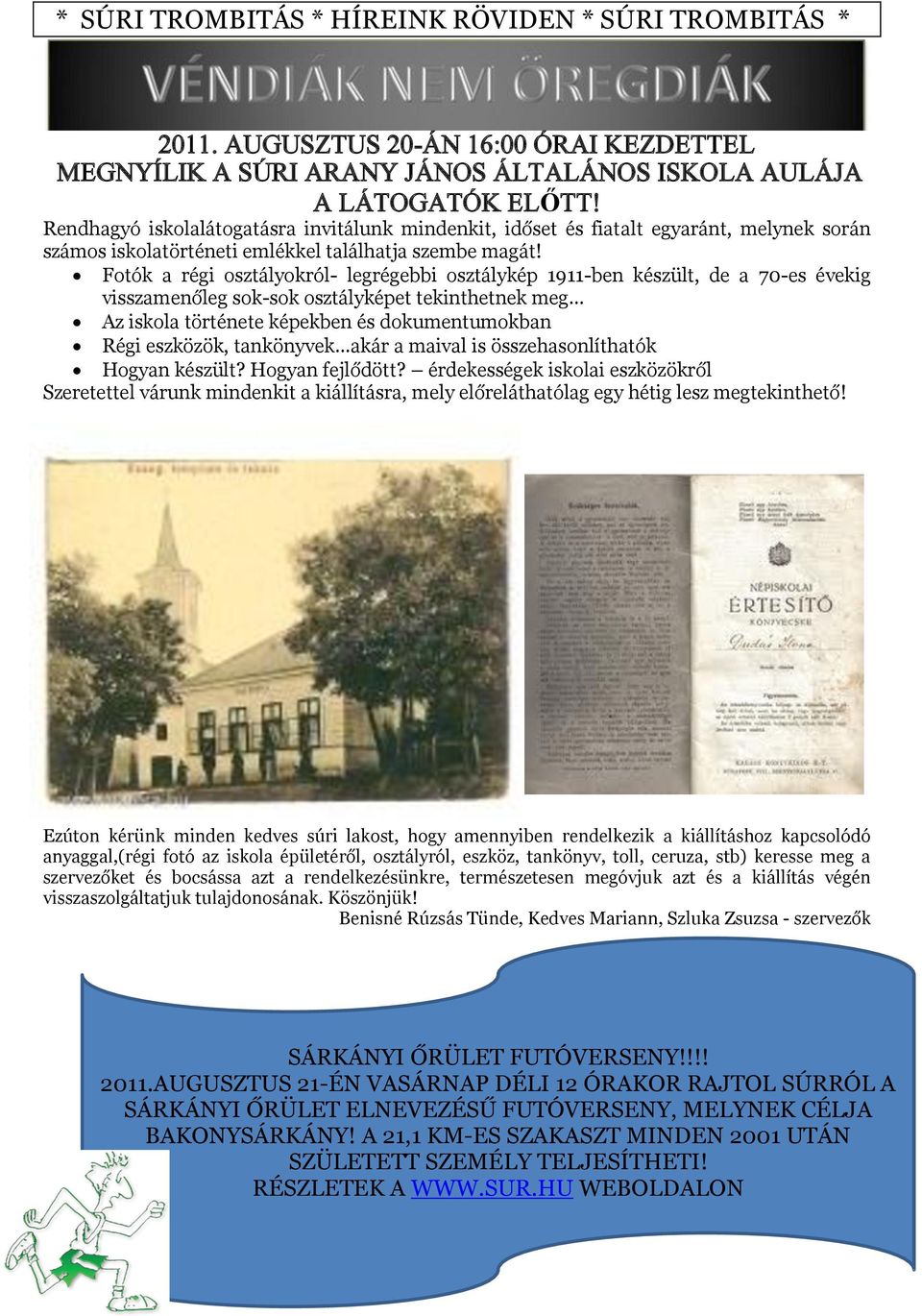 Fotók a régi osztályokról- legrégebbi osztálykép 1911-ben készült, de a 70-es évekig visszamenőleg sok-sok osztályképet tekinthetnek meg Az iskola története képekben és dokumentumokban Régi eszközök,